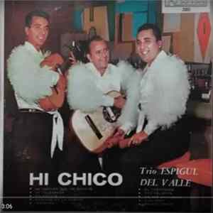 Trio Espiguel Del Valle - Hi Chico FLAC album