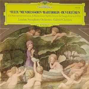 Felix Mendelssohn Bartholdy, London Symphony Orchestra, Gabriel Chmura - Overtüren - Ein Sommernachtstraum - A Midsummer Night's Dream - Le Songe D'une Nuit D'été FLAC album