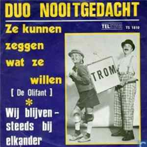 Duo Nooitgedacht - Ze Kunnen Zeggen Wat Ze Willen (De Olifant) / Wij Blijven Steeds Bij Elkander FLAC album