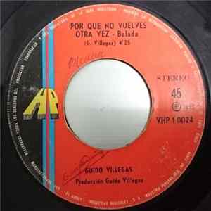 Guido Villegas - Por Que No Vuelves Otra Vez / A Mi Amada FLAC album