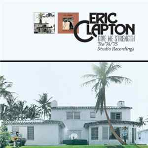 Eric Clapton - Give Me Strength (The '74/'75 Studio Recordings) FLAC album
