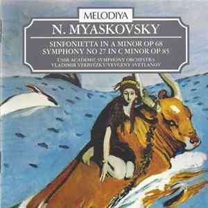 N. Myaskovsky / USSR Academic Symphony Orchestra, Vladimir Verbitsky, Yevgeny Svetlanov - Sinfonietta in A minor Op 68 • Symphony No. 27 In C Minor Op 85 FLAC album