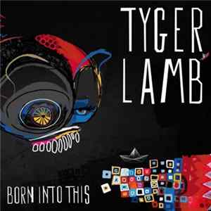 Tyger Lamb - Born Into This FLAC album