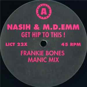 Nasih & M.D.Emm - Get Hip To This (Frankie Bones Manic Mix) FLAC album