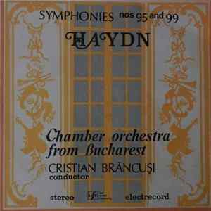 Haydn / Chamber Orchestra From Bucharest , Conductor: Cristian Brâncuși - Symphonies Nos 95 And 99 FLAC album