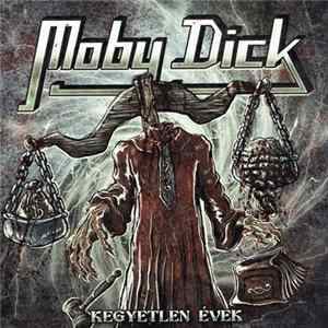 Moby Dick - Kegyetlen Évek FLAC album
