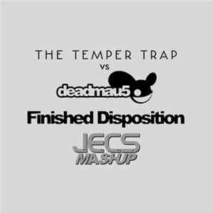 The Temper Trap Vs. Deadmau5 - Finished Disposition (JECS Mashup) FLAC album
