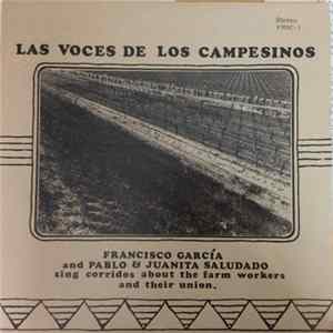 Francisco García And Pablo & Juanita Saludado - Las Voces De Los Campesinos (Francisco Garcia And Pablo & Juanita Saludado Sing Corridos About The Farm Workers And Their Union) FLAC album