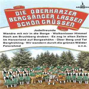 Die Oberharzer Bergsänger - Die Oberharzer Bergsänger Lassen Schön Grüßen FLAC album