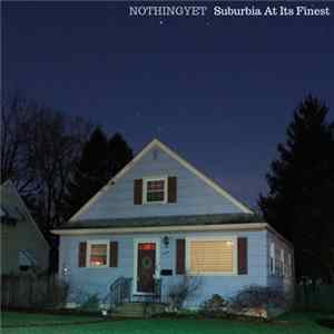 NOTHINGYET - Suburbia At Its Finest FLAC album