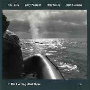 Paul Bley / Gary Peacock / Tony Oxley / John Surman - In The Evenings Out There FLAC album