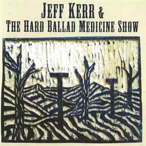 Jeff Kerr - Jeff Kerr & The Hard Ballad Medicine Show FLAC album