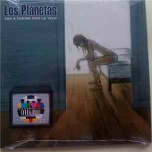 Los Planetas - Vas A Verme Por La Tele FLAC album