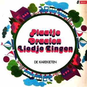 Kinderkoor De Karekieten, Het Blokhutkoor - Plaatje Draaien, Liedje Zingen FLAC album