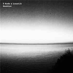 T KODE and Lunatik - Reaktor FLAC album