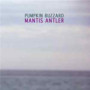 Pumpkin Buzzard - Mantis Antler FLAC album