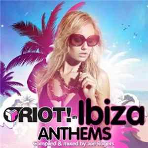 Joe Rogers - Riot! In Ibiza Anthems FLAC album