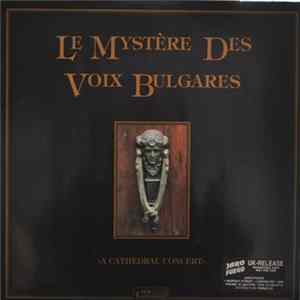 Le Mystère Des Voix Bulgares - A Cathedral Concert FLAC album