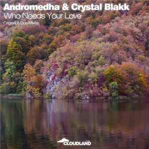 Andromedha & Crystal Blakk - Who Needs Your Love FLAC album