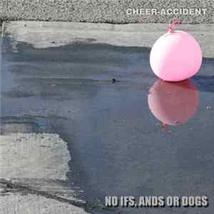 Cheer-Accident - No Ifs, Ands Or Dogs FLAC album