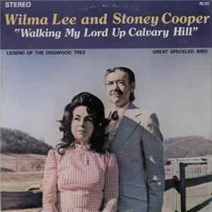 Wilma Lee And Stoney Cooper - Walking My Lord Up Calvary's Hill FLAC album