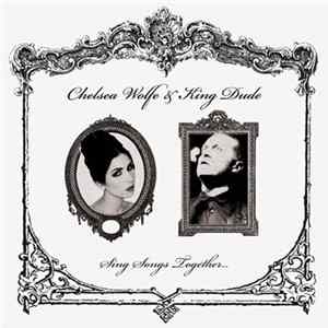 Chelsea Wolfe & King Dude - Sing Songs Together... FLAC album