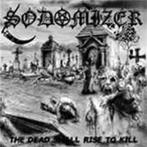 Sodomizer - The Dead Shall Rise To Kill FLAC album