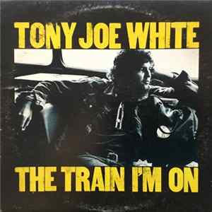 Tony Joe White - The Train I'm On FLAC album