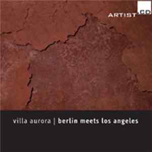 Various - Villa Aurora | Berlin Meets Los Angeles FLAC album