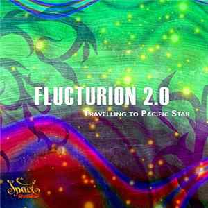 Flucturion 2.0 - Travelling To Pacific Star FLAC album