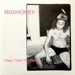 Mudhoney - Plays "Hate The Police . . . FLAC album