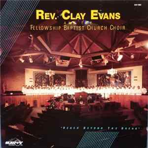 Rev. Clay Evans And The Fellowship Baptist Church Choir - Reach Beyond The Break FLAC album