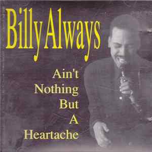 Billy Always - Ain't Nothing But A Heartache FLAC album
