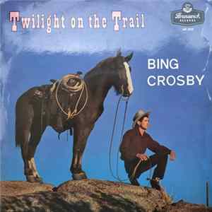 Bing Crosby - Twilight On The Trail FLAC album