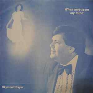 Raymond Cayer - When Love Is On My Mind FLAC album