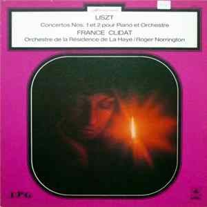 Liszt, France Clidat, Orchestre De La Residence De La Haye / Roger Norrington - Concertos Nos. 1 Et 2 Pour Piano Et Orchestre FLAC album