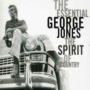 George Jones - The Essential George Jones: The Spirit Of Country FLAC album
