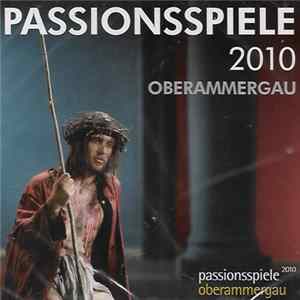Solisten, Chor Und Orchester Der Passionsspiele Oberammergau, Rochus Dedler, Markus Zwink - Passionsspiele 2010: Musik der Oberammergauer Passion / Music Of The Oberammergau Passion Play FLAC album