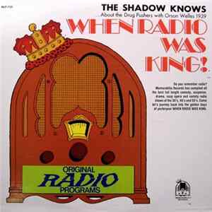 Orson Welles - When Radio Was King! (The Shadow Knows...About Drug Pushers) FLAC album