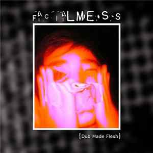 Facialmess - Dub Made Flesh FLAC album