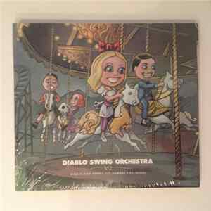 Diablo Swing Orchestra - Sing Along Songs For The Damned & Delirious FLAC album