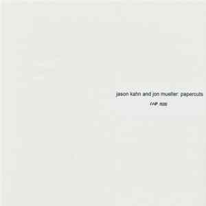 Jason Kahn And Jon Mueller - Papercuts FLAC album