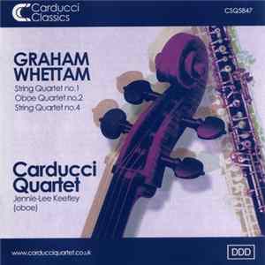 Graham Whettam, Carducci Quartet, Jennie-Lee Keetley - String Quartet No.1 / Oboe Quartet No.2 / String Quartet No.4 FLAC album