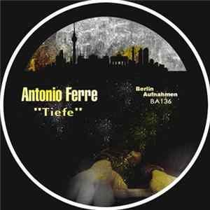 Antonio Ferre - Tiefe FLAC album