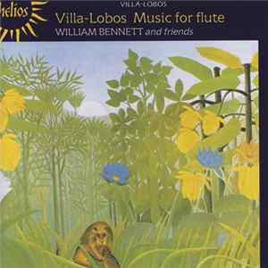 Villa-Lobos, William Bennett And Friends - Music For Flute FLAC album
