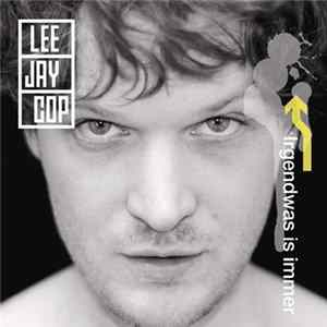 Lee Jay Cop - Irgendwas Is Immer FLAC album
