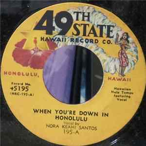 Nora Keahi Santos / Hanapi's Coral Islanders - When You're Down In Honolulu / Maui Chimes FLAC album