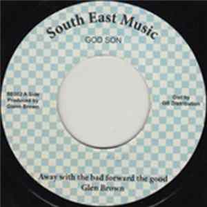 Glen Brown - Away With The Bad Forward The Good FLAC album