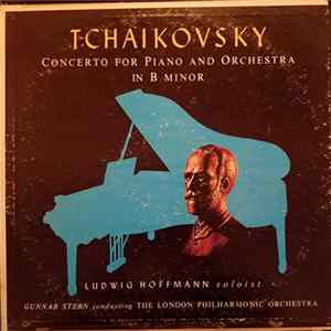 Tchaikovsky — Ludwig Hoffmann, Gunnar Stern, The London Philharmonic Orchestra - Concerto For Piano And Orchestra In B Minor FLAC album
