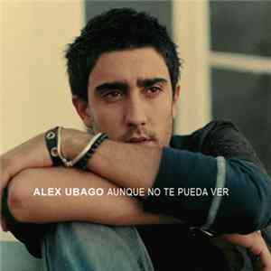 Alex Ubago - Aunque No Te Pueda Ver FLAC album